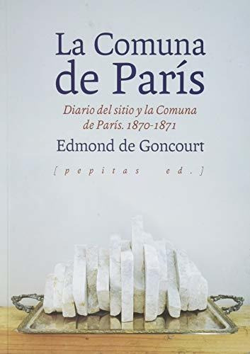 La Comuna De París: Diario Del Sitio Y La Comuna De París. 1