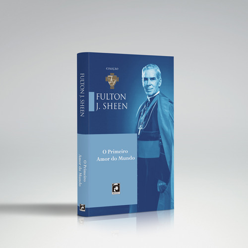 Livro O Primeiro  Amor Do Mundo, De Sheen, Fulton J.. Molokai Editora E Comercio, Capa Mole, Edição 2 Em Português, 2021