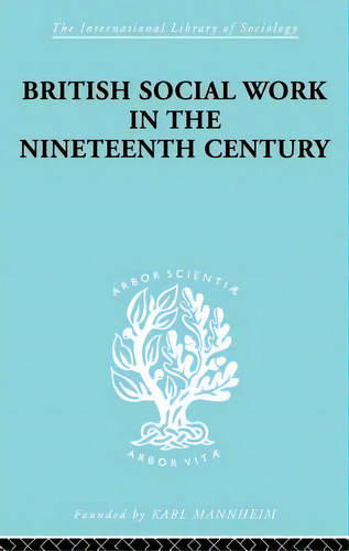 British Social Work In The Nineteenth Century, De Ashton, E. T.. Editorial Routledge, Tapa Blanda En Inglés
