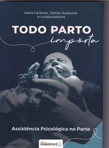 Todo Parto Importa, de KARLA CERAVOLO. Editora SUASSUNA, capa mole em português