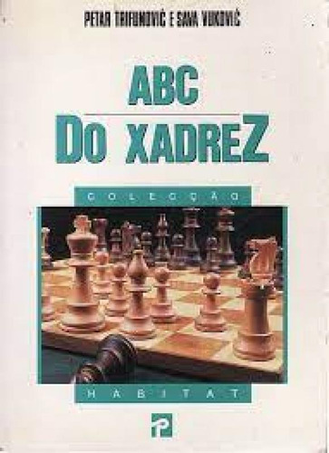 A B C do Xadres, de Petar Trifunovic. Editorial Presença, tapa mole en português