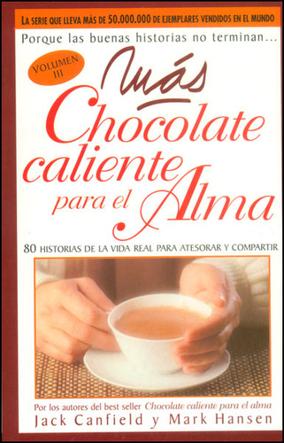 Más Chocolate Caliente Para El Alma. 80 Historias De La Vi, De Jack Canfield, Mark Hansen. Serie 9500817868, Vol. 1. Editorial Ediciones Gaviota, Tapa Blanda, Edición 2007 En Español, 2007