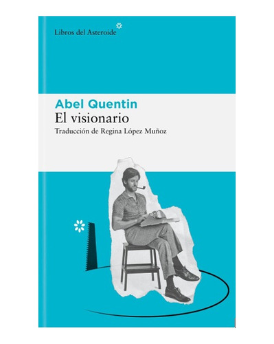 El Visionario - Abel Quentin