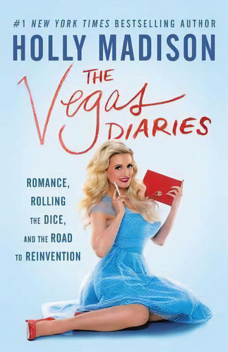 The Vegas Diaries : Romance, Rolling The Dice, And The Road To Reinvention, De Holly Madison. Editorial Harpercollins Publishers Inc, Tapa Blanda En Inglés