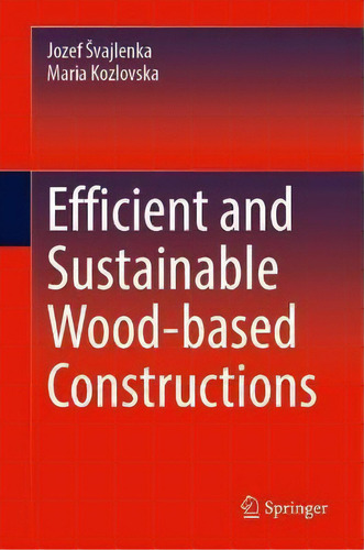 Efficient And Sustainable Wood-based Constructions, De Jozef Svajlenka. Editorial Springer Nature Switzerland Ag, Tapa Dura En Inglés