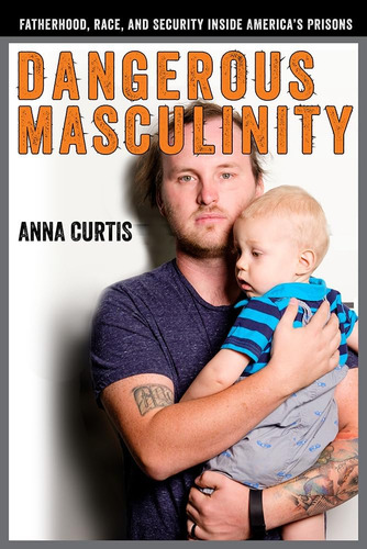 Libro: Dangerous Masculinity: Fatherhood, Race, And Security