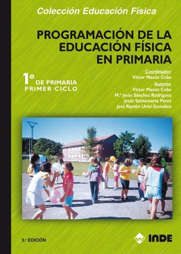 PROGRAMACION 1 ER. CICLO EDUCACION FISICA EN PRIMARIA, de MAZON COBO VICTOR. Editorial INDE S.A., tapa blanda en español, 1900