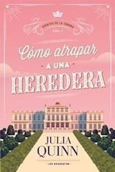 Cómo Atrapar A Una Heredera (agentes De La Corona #1) - Juli