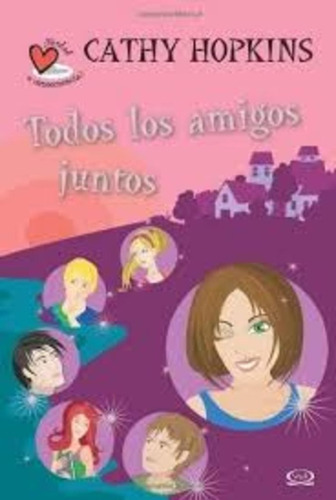 Todos Los Amigos Juntos, de Cathy Hopkins. Editorial Sin editorial, tapa blanda en español
