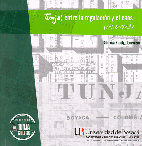 Tunja Entre La Regulación Y El Caos 19581973