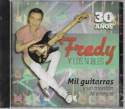 Cd Fredy Y Los Nobles Mil Guitarras Y Un Montón De Amigos 