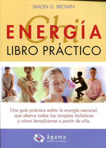 Energia Chi, Libro Practico, de Brown, Simon. Editorial Agama en español