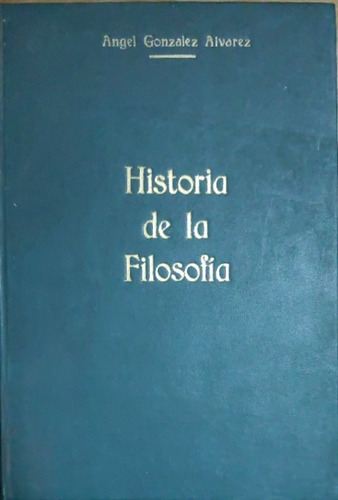 Historia De La Filosofia Angel Gonzalez Alvarez