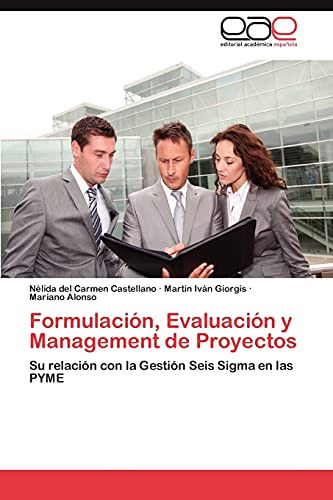 Formulacion, Evaluacion Y Management De Proyectos: Su Relaci