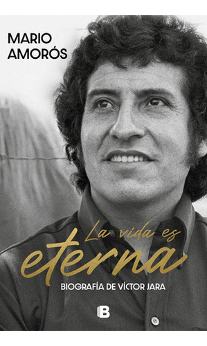La Vida Es Eterna: Español, De Mario Amorós. Serie Ediciones B, Vol. 1.0. Editorial Ediciones B, Tapa Blanda, Edición 1 En Español, 2023