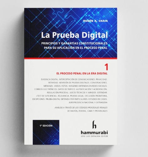 La Prueba Digital: Principios Y Garantías Constitucionales Para Su Aplicación En El Proceso Penal, De Rubén A. Chaia., Vol. 1. Editorial Hammurabi, Tapa Blanda, 1ª Edición En Español, 2024