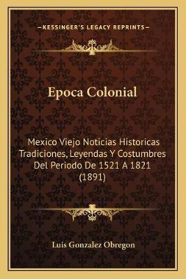 Libro Epoca Colonial : Mexico Viejo Noticias Historicas T...