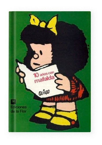 10 Años Con Mafalda - Quino - Ed. De La Flor