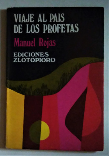 Manuel Rojas. Viaje Al Pais De Los Profetas