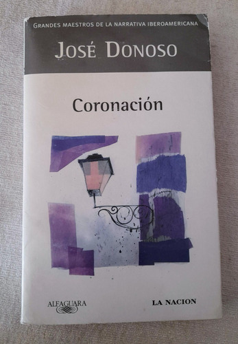 Coronación - José Donoso - Alfaguara-  La Nación