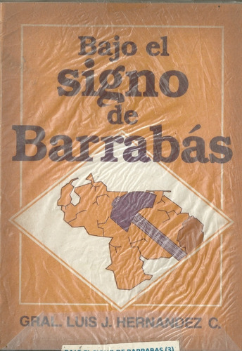 Bajo El Signo De Barrabas General Luis Hernandez 