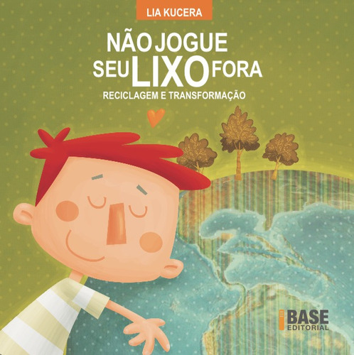 Não jogue seu lixo fora, de Kucera, Lia. Série BASE Editora Ibep - Instituto Brasileiro De Edicoes Pedagogicas Ltda., capa mole em português, 2009