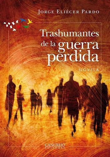 Trashumantes De La Guerra Perdida - Jorge Eliecer Pa, de Jorge Eliécer Pardo. Editorial Cangrejo Editores en español