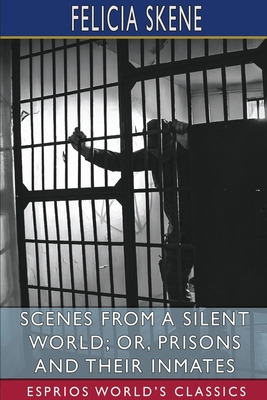 Libro Scenes From A Silent World; Or, Prisons And Their I...