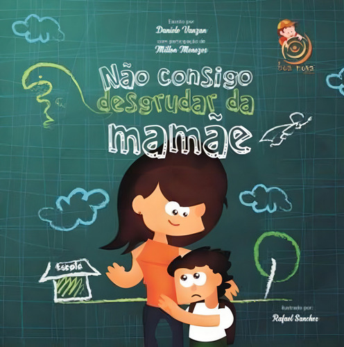 Não Consigo Desgrudar Da Mamãe, De Menezes, Milton / Vanzan, Daniele. Editora Boa Nova Editora, Capa Mole Em Português