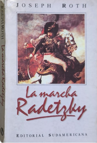 Joseph Roth. La Marcha Radetzky. Sudamericana