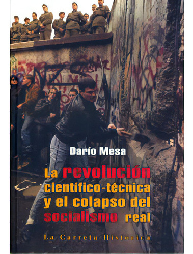 La Revolución Científico-técnica Y El Colapso Del Social, De Darío Mesa. Serie 9588427294, Vol. 1. Editorial La Carreta Editores, Tapa Blanda, Edición 2010 En Español, 2010