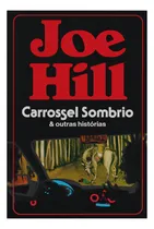 Comprar Livro Carrossel sombrio por Joe Hill 1ª Edição & outras histórias 2021 Português Editora HarperCollins Brasil