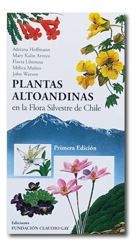 Plantas Altoandinas En La Flora Silvestre De Chile-1 Edición