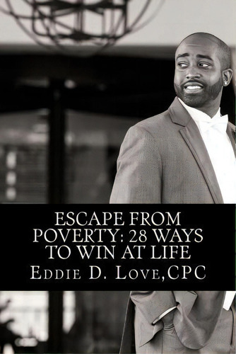Escape From Poverty, De Cpc Eddie D Love. Editorial Createspace Independent Publishing Platform, Tapa Blanda En Inglés