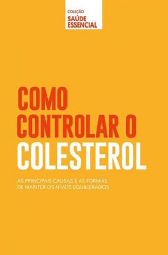 Coleção Saúde Essencial - Como Controlar Controlar O Cole, De Astral, Alto. Editora Astral Cultural, Capa Mole Em Português