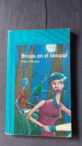 Brujas En El Bosque - Mario Mendez - Ed Alfaguara