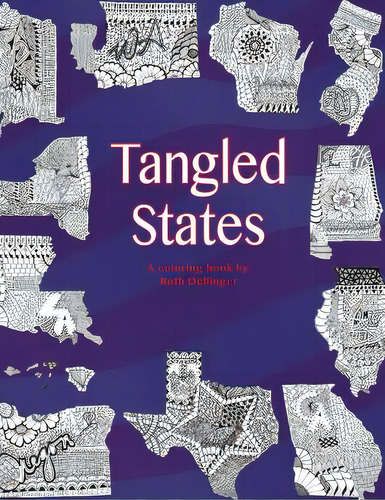 Tangled States: A Coloring Book, De Dellinger, Ruth E.., Vol. 1. Editorial Lightning Source Inc, Tapa Blanda En Inglés