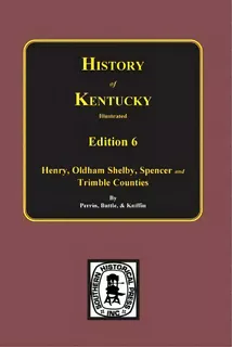 History Of Kentucky: The 6th Edition: Kentucky, A History Of The State., De Perrin, William Henry. Editorial Southern Historical Pr Inc, Tapa Blanda En Inglés