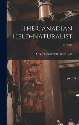 The Canadian Field-naturalist; V.123 (2009), De Ottawa Field-naturalists' Club. Editorial Legare Street Pr, Tapa Dura En Inglés