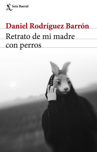 Retrato de mi madre con perros, de Rodríguez Barrón, Daniel. Serie Biblioteca Breve Editorial Seix Barral México, tapa blanda en español, 2019