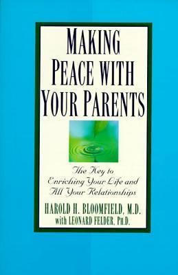 Making Peace With Your Parent - Harold H. Bloomfield