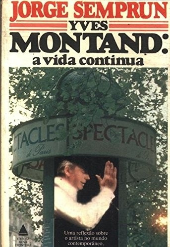 Livro Yves Montand : A Vida Continua Jorge Semprun