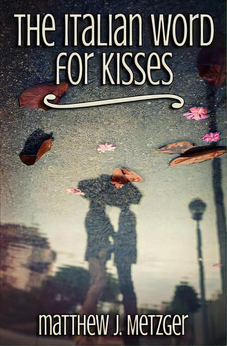The Italian Word For Kisses, De Metzger, Matthew J.. Editorial St Paul Pr, Tapa Blanda En Inglés