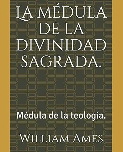 La Medula De La Divinidad Sagrada. Medula De La..., de Ames, Will. Editorial Independently Published en español