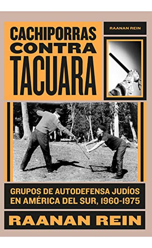 Libro Cachiporras Contra Tacuara De Rein Raanan Grupo Prh