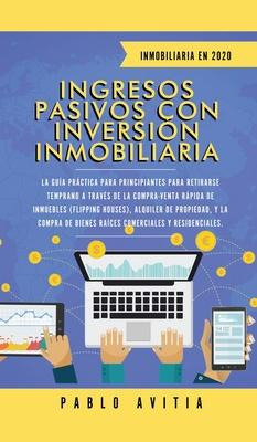 Libro Ingresos Pasivos Con Inversion Inmobiliaria En 2020...