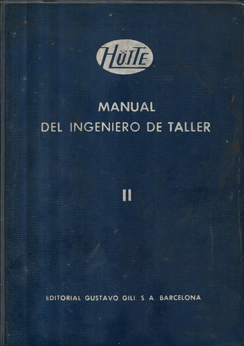 Manual Del Ingeniero De Taller Tomo 2 / Hutte Gustavo Gili (Usado)