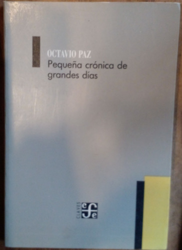 Pequeña Cronica De Grandes Dias - Octavio Paz