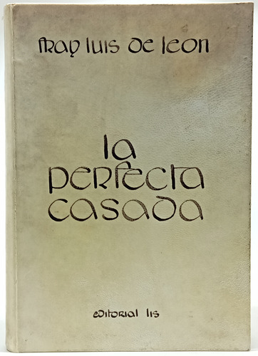 La Perfecta Casada - Fray Luis De León - Editorial Lis 1950