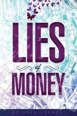 Lies Of Money - Dr Lisa Cooney (paperback)